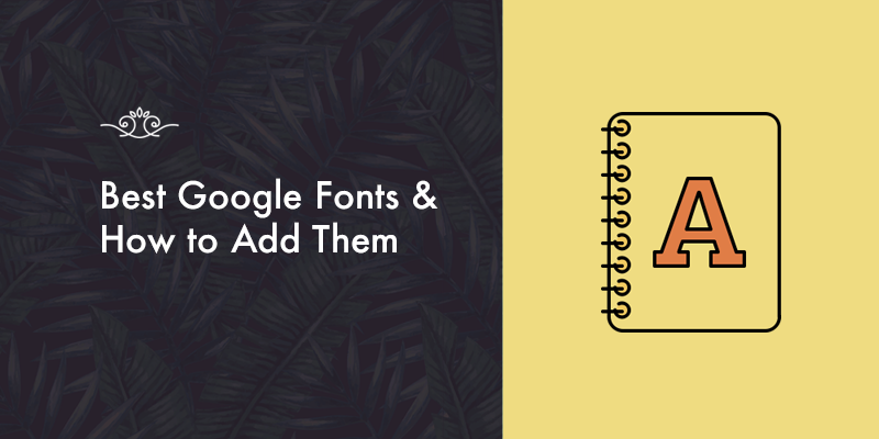 Best Google Fonts & How to Add Them!